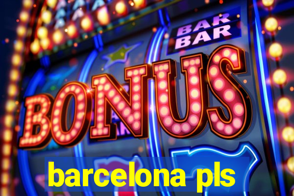 barcelona pls